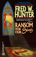 Ransom for Our Sins - Hunter, Fred W