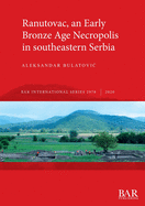 Ranutovac, an Early Bronze Age Necropolis in southeastern Serbia