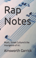 Rap Notes: Music, Street Culture & the insurgence of A.I.