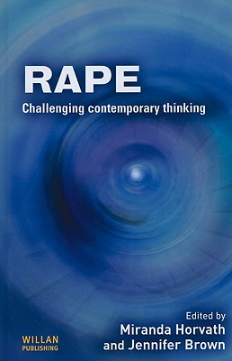 Rape: Challenging Contemporary Thinking - Horvath, Miranda A H (Editor), and Brown, Jennifer M (Editor)