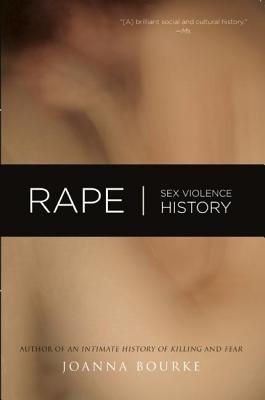 Rape: Sex, Violence, History - Bourke, Joanna, Prof.