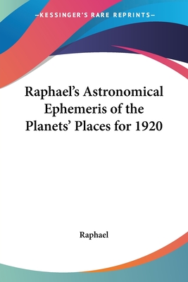 Raphael's Astronomical Ephemeris of the Planets' Places for 1920 - Raphael