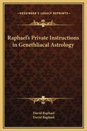 Raphael's Private Instructions in Genethliacal Astrology