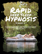 Rapid Deep Sleep Hypnosis: 2 books in 1 A Complete Compendium to Help Adults Fall Asleep. Improve the Quality of Your Sleep with Mindfulness Meditation Tales for a Happier Life and a Great Self-Confidence.