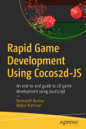 Rapid Game Development Using Cocos2d-JS: An End-to-End Guide to 2D Game Development Using JavaScript