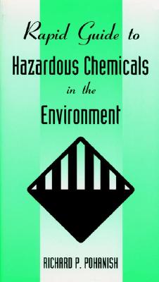 Rapid Guide to Hazardous Chemicals in the Environment - Pohanish, Richard P