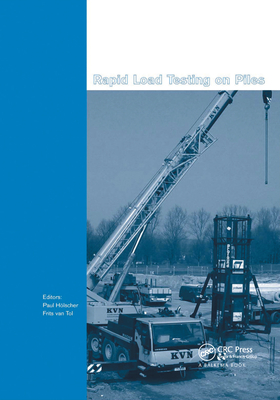 Rapid Load Testing on Piles - Holscher, Paul (Editor), and van Tol, Frits A. (Editor)