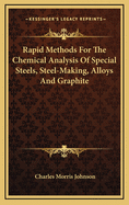 Rapid Methods for the Chemical Analysis of Special Steels, Steel-Making, Alloys and Graphite