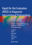 Rapid On-Site Evaluation (Rose) in Diagnostic Interventional Pulmonology: Volume 4: Metagenomic Sequencing Application in Difficult Cases of Infectious Diseases