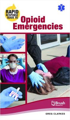 Rapid Response Guide to Opioid Emergencies - Clarkes, Greg
