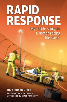 Rapid Response: My Inside Story as a Motor Racing Life-Saver - Olvey, Stephen, and Watkins, Sid, Professor (Afterword by), and Zanardi, Alex (Foreword by)