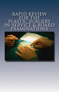 Rapid Review for the Plastic Surgery In-Service & Board Examinations