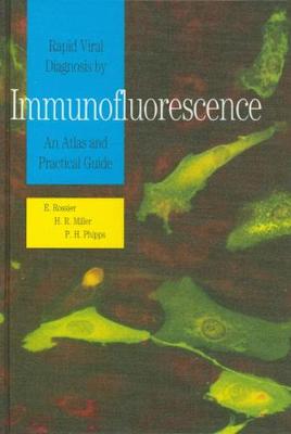 Rapid Viral Diagnosis by Immunoflouresce: An Atlas and Practical Guide - Rossier, E, and Miller, H R, and Phipps, P H