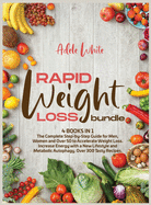 Rapid Weight Loss Bundle: 4 books in 1 The Complete Step-by-Step Guide for Men, Women and Over 50 to Accelerate Weight Loss. Increase Energy with a New Lifestyle and Metabolic Autophagy. Over 300 tasty recipes.