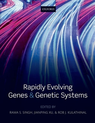 Rapidly Evolving Genes and Genetic Systems - Singh, Rama S. (Editor), and Xu, Jianping (Editor), and Kulathinal, Rob J. (Editor)