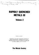 Rapidly Quenched Metals III: Proceedings of the Third International Conference on Rapidly Quenched Metals, Organised Jointly by the Materials Scien