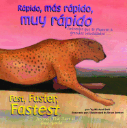 Rapido, Mas Rapido, Muy Rapido/Fast, Faster, Fastest: Animales Que Se Mueven a Grandes Velocidades/Animals That Move at Great Speeds