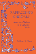 Rappaccini's Children: American Writers in a Calvinist World