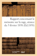 Rapport Concernant Le Mmoire Sur La Rage, Sance Extraordinaire Du 3 Fvrier 1838