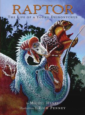 Raptor: The Life of a Young Deinonychus - Henry, Michel, MD