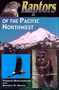 Raptors of the Pacific Northwest - Bosakowski, Thomas, and Smith, Dwight G, PH.D.
