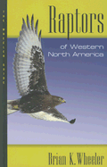 Raptors of Western North America: The Wheeler Guides