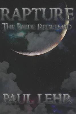 Rapture, the Bride Redeemed - Lehr, Paul