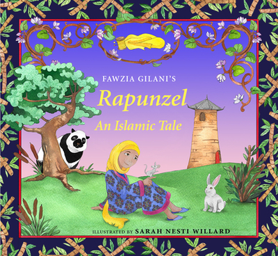 Rapunzel: An Islamic Tale - Gilani, Fawzia, and Willard, Sarah Nesti (Illustrator)