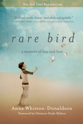 Rare Bird: A Memoir of Loss and Love - Whiston-Donaldson, Anna, and Doyle, Glennon (Foreword by)