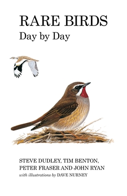 Rare Birds Day by Day - Dudley, Steve, and Benton, Tim, and Fraser, Peter