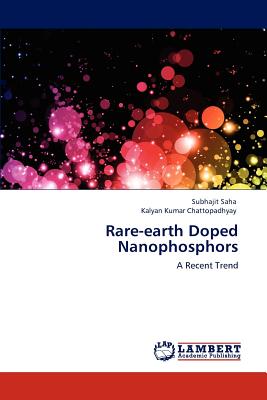 Rare-Earth Doped Nanophosphors - Saha, Subhajit, and Chattopadhyay, Kalyan Kumar