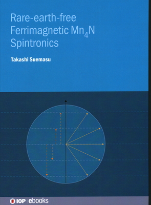 Rare-earth-free Ferrimagnetic  Mn4N Spintronics - Suemasu, Takashi