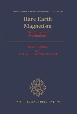 Rare Earth Magnetism: Structures and Excitations - Jensen, Jens, and Mackintosh, Allan R