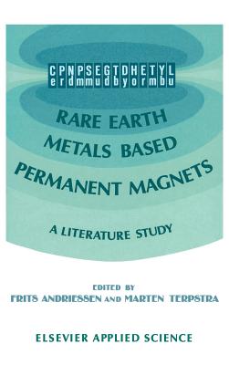 Rare Earth Metals Based Permanent Magnets: A Literature Study - Andriessen, F (Editor), and Terpstra, M (Editor)