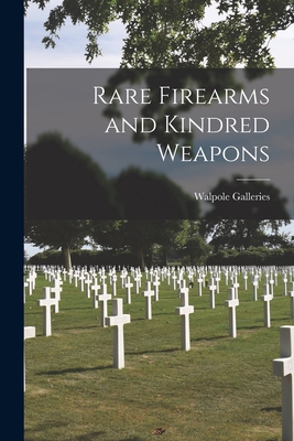 Rare Firearms and Kindred Weapons - Walpole Galleries (New York, N Y ) (Creator)