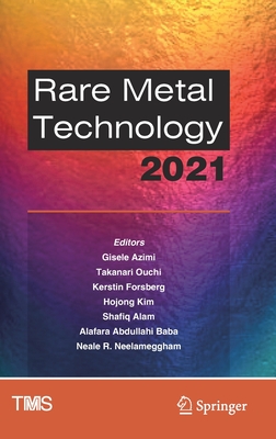 Rare Metal Technology 2021 - Azimi, Gisele (Editor), and Ouchi, Takanari (Editor), and Forsberg, Kerstin (Editor)