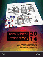 Rare Metal Technology: Proceedings of a Symposium Sponsored by the Minerals, Metals & Materials Society (TMS) Held During TMS2014, 143rd Annual Meeting & Exhibition, February 16-20, 2014, San Diego Convention Center, San Diego, California, USA