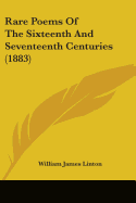 Rare Poems Of The Sixteenth And Seventeenth Centuries (1883) - Linton, William James