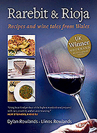 Rarebit and Rioja - Recipes and Wine Tales from Wales: Recipes and Wine Tales from Wales