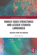Rarely Used Structures and Lesser-Studied Languages: Insights from the Margins