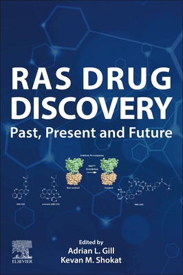 Ras Drug Discovery: Past, Present and Future - Gill, Adrian (Editor), and Shokat, Kevan M (Editor)