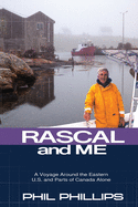 Rascal and Me: A Voyage Around the Eastern U.S. and Parts of Canada Alone