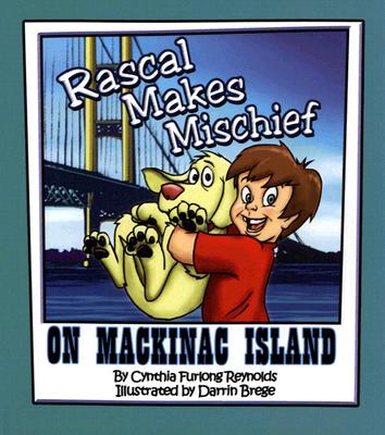 Rascal Makes Mischief on Mackinac Island - Reynolds, Cynthia Furlong
