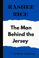 Rashee Rice: The Man Behind the Jersey