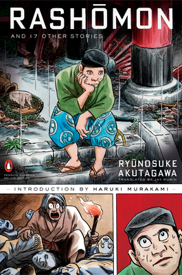 Rashomon and Seventeen Other Stories: (penguin Classics Deluxe Edition) - Akutagawa, Ryunosuke, and Murakami, Haruki (Introduction by), and Rubin, Jay (Translated by)