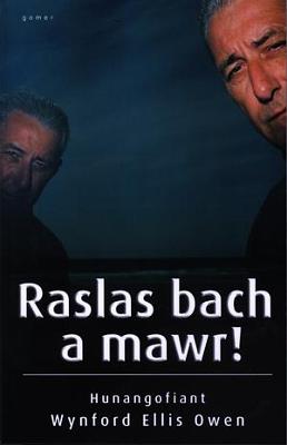 Raslas Bach a Mawr! - Hunangofiant Wynford Ellis Owen - Owen, Wynford Ellis