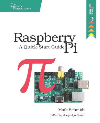 Raspberry Pi: A Quick-Start Guide - Schmidt, Maik