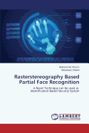 Rasterstereography Based Partial Face Recognition - Wasim Muhammad, and Shaikh Abdulbasit