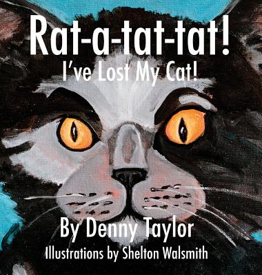 Rat-a-tat-tat! I've Lost My Cat! - Taylor, Denny, and Walsmith, Shelton