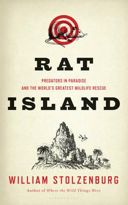 Rat Island: Predators in Paradise and the World's Greatest Wildlife Rescue - Stolzenburg, William
